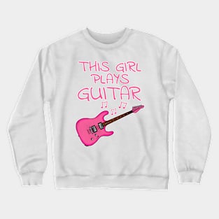 This Girl Plays Guitar, Female Electric Guitarist Crewneck Sweatshirt